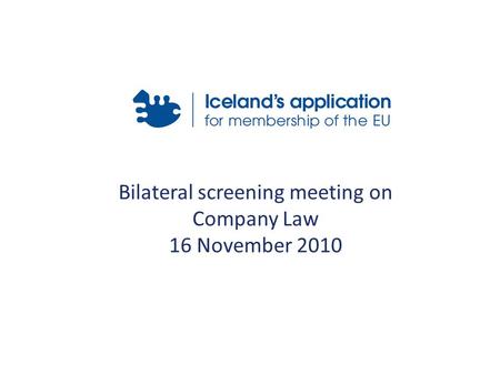 Bilateral screening meeting on Company Law 16 November 2010.