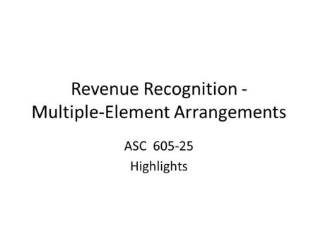 Revenue Recognition - Multiple-Element Arrangements