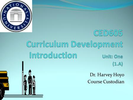 CED605 Curriculum Development Introduction Unit: One (1.A)