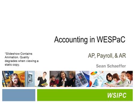 Accounting in WESPaC AP, Payroll, & AR Sean Schaeffer