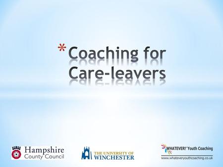 Partnership between University of Winchester and Hampshire Children’s Services for children in care * Annual residential (since 2006) * Taster days and.