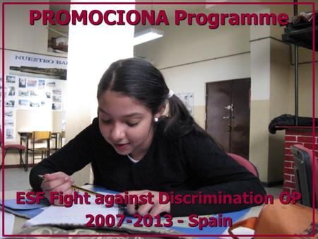PROMOCIONA Programme ESF Fight against Discrimination OP 2007-2013 - Spain.