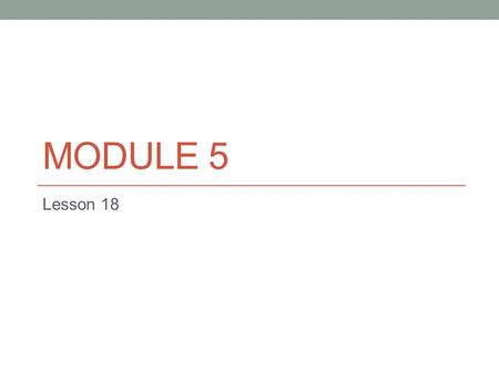 MODULE 5 Lesson 18. Objective Apply and explain alternate methods for subtracting from multiples of 100 and from numbers with zero in the tens place.