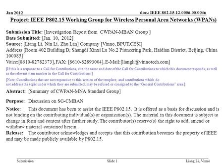 Doc.: IEEE 802.15-12-0006-00-004n Submission Jan 2012 Liang Li, Vinno Slide 1 Project: IEEE P802.15 Working Group for Wireless Personal Area Networks (WPANs)