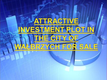  - The object of the offer is the investment area located in the city of Wałbrzych (dolnośląskie province), Podwale Street, the total area of which.