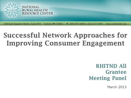 Successful Network Approaches for Improving Consumer Engagement 600 East Superior Street, Suite 404 I Duluth, MN 55802 I Ph. 800.997.6685 or 218.727.9390.