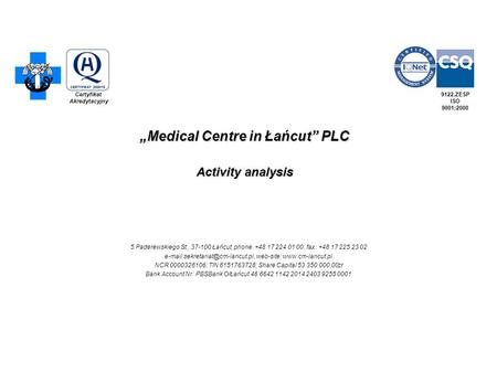 „Medical Centre in Łańcut” PLC Activity analysis 5 Paderewskiego St., 37-100 Łańcut, phone. +48 17 224 01 00, fax. +48 17 225 23 02