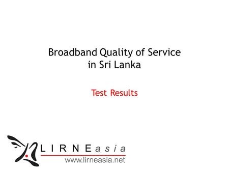Broadband Quality of Service in Sri Lanka Test Results.