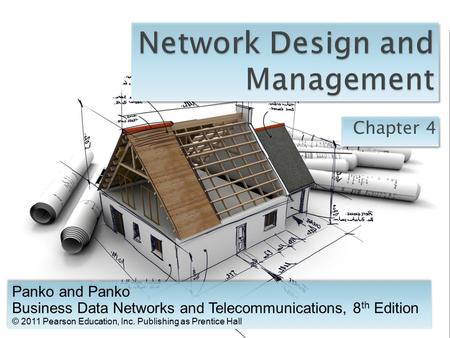 Chapter 4 Panko and Panko Business Data Networks and Telecommunications, 8 th Edition © 2011 Pearson Education, Inc. Publishing as Prentice Hall Panko.