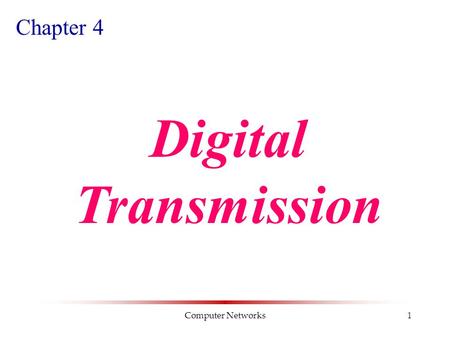 Computer Networks1 Chapter 4 Digital Transmission.