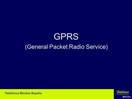 Telefónica Móviles España GPRS (General Packet Radio Service)