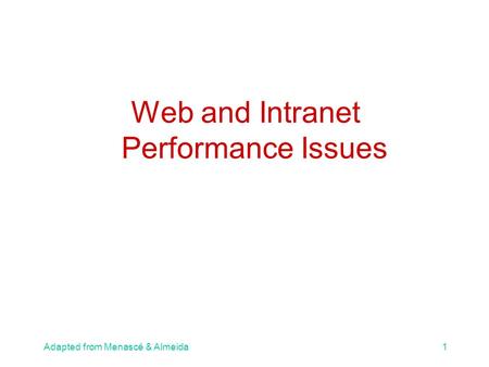 Adapted from Menascé & Almeida1 Web and Intranet Performance Issues.