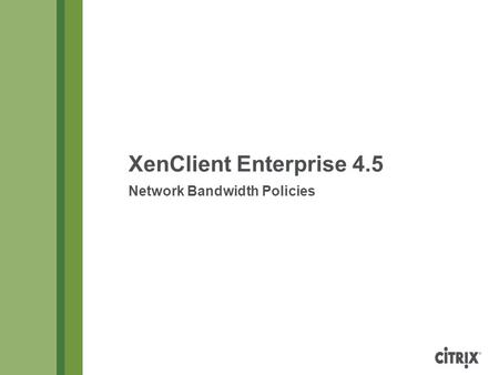 XenClient Enterprise 4.5 Network Bandwidth Policies.