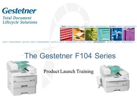 The Gestetner F104 Series Product Launch Training.