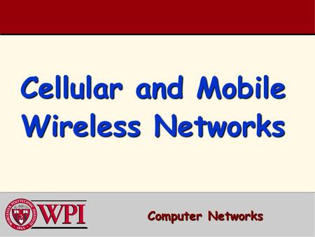 Cellular and Mobile Wireless Networks Computer Networks.