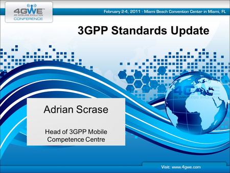 Adrian Scrase Head of 3GPP Mobile Competence Centre