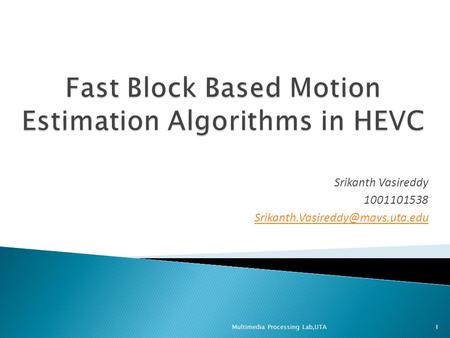 Fast Block Based Motion Estimation Algorithms in HEVC