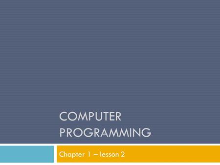 Computer Programming Chapter 1 – lesson 2.