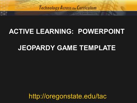 ACTIVE LEARNING: POWERPOINT JEOPARDY GAME TEMPLATE