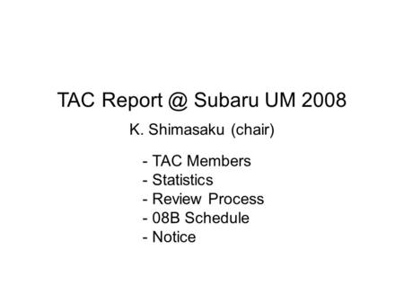 TAC Subaru UM 2008 K. Shimasaku (chair) - TAC Members - Statistics - Review Process - 08B Schedule - Notice.