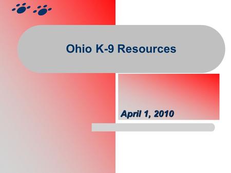 Ohio K-9 Resources April 1, 2010. K-9 Technical Advisory Committee Committee Chair Sandra Lesko Technical Advisor Tina Waymire