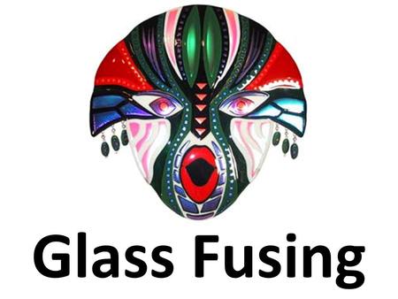 Glass Fusing. What is fusing? Fusing is the process of melting glass together in a kiln at a temperature of about 1485 F. Slumping is heating glass just.