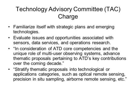 Technology Advisory Committee (TAC) Charge Familiarize itself with strategic plans and emerging technologies. Evaluate issues and opportunities associated.