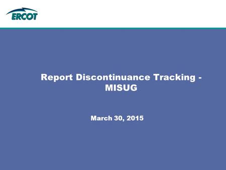 March 30, 2015 Report Discontinuance Tracking - MISUG.