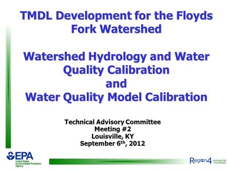 TMDL Development for the Floyds Fork Watershed Watershed Hydrology and Water Quality Calibration and Water Quality Model Calibration Technical Advisory.