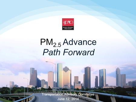 PM 2.5 Advance Path Forward Transportation Advisory Committee June 12, 2014.