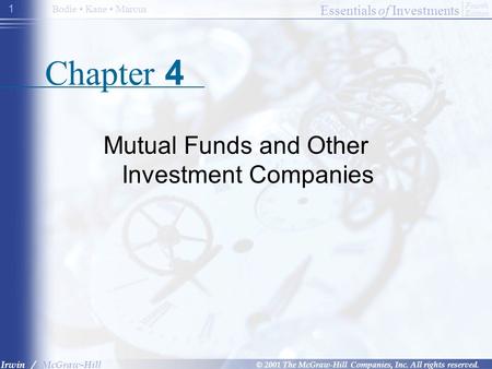 Essentials of Investments © 2001 The McGraw-Hill Companies, Inc. All rights reserved. Fourth Edition Irwin / McGraw-Hill Bodie Kane Marcus 1 Chapter 4.