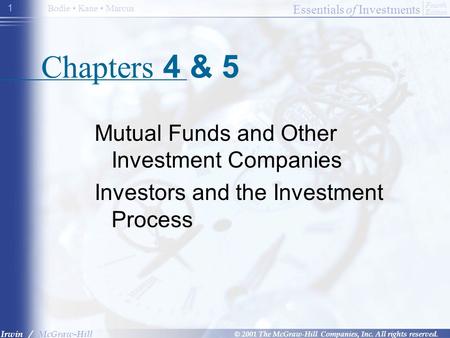 Essentials of Investments © 2001 The McGraw-Hill Companies, Inc. All rights reserved. Fourth Edition Irwin / McGraw-Hill Bodie Kane Marcus 1 Chapters 4.