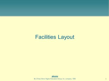 1 IRWIN  a Times Mirror Higher Education Group, Inc. company, 1996 Facilities Layout.