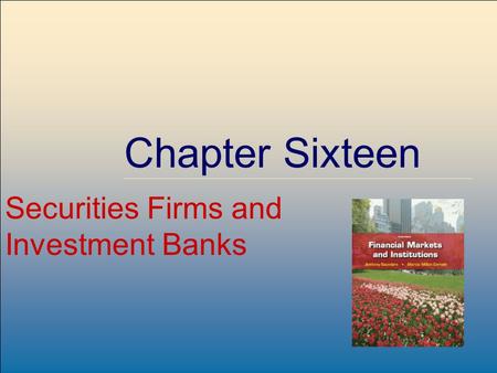 ©2009, The McGraw-Hill Companies, All Rights Reserved 8-1 McGraw-Hill/Irwin Chapter Sixteen Securities Firms and Investment Banks.