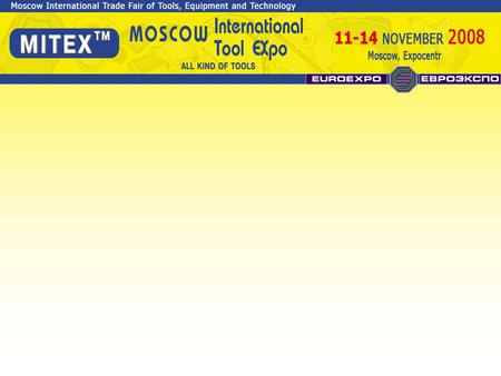 HISTORY - The first Intertool exhibition took part in 1998 - Euroexpo is organizing the exhibition more than 10 years - In 2007 rebranding to Mitex (Moscow.
