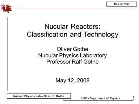 Princeton - Department of Chemistry USC - Department of Physics Princeton - Department of Chemistry Nuclear Physics Lab – Oliver R. Gothe May 12, 2008.