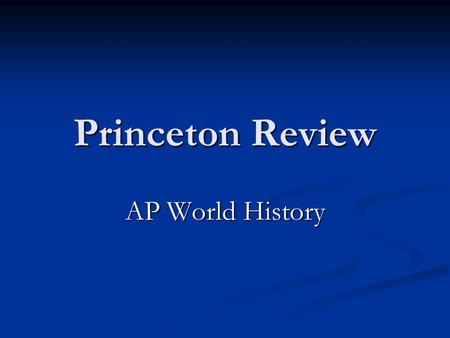 Princeton Review AP World History. The Ancient Stuff Around 8000 BCE to Around 600 CE.