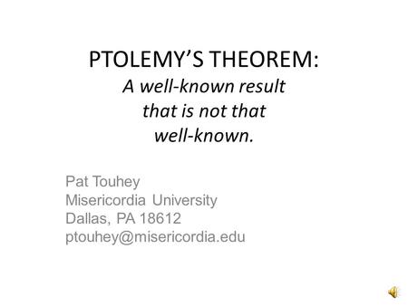 PTOLEMY’S THEOREM: A well-known result that is not that well-known.