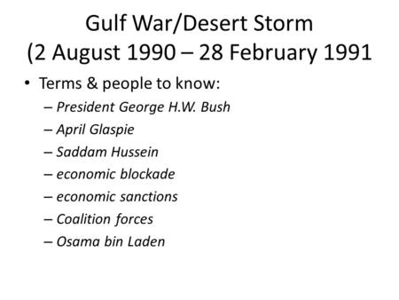 Gulf War/Desert Storm (2 August 1990 – 28 February 1991