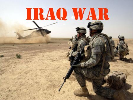 IRAQ WAR. Why USA went 9-11 attacks started a war on Terror Free the citizens of Iraq from Saddam Hussein.
