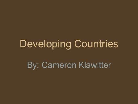 Developing Countries By: Cameron Klawitter. location Iraq is 34° 35' N 69° 12' E. Iraq is part of Asia. Iraq is south of Turkey and west of Iran.