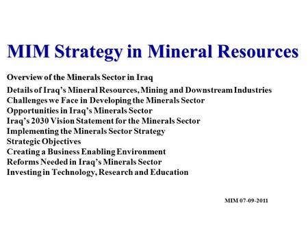 MIM Strategy in Mineral Resources Overview of the Minerals Sector in Iraq MIM Strategy in Mineral Resources Overview of the Minerals Sector in Iraq Details.