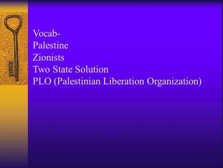 Vocab- Palestine Zionists Two State Solution PLO (Palestinian Liberation Organization)