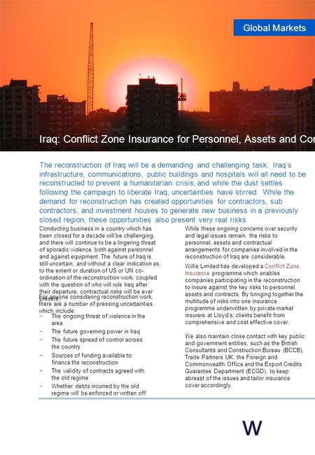 Global Markets Iraq: Conflict Zone Insurance for Personnel, Assets and Contracts w The reconstruction of Iraq will be a demanding and challenging task.