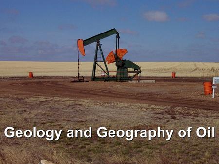 Geology and Geography of Oil