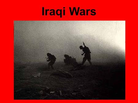 Iraqi Wars.