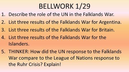 BELLWORK 1/29 Describe the role of the UN in the Falklands War.