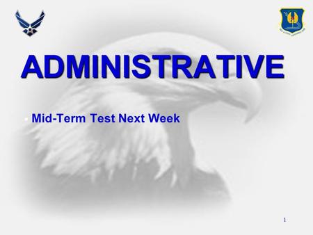 ADMINISTRATIVE  Mid-Term Test Next Week 1. 2 Samples of Behavior  List key lessons learned from Operation PROVIDE COMFORT/NORTHERN WATCH, Operation.