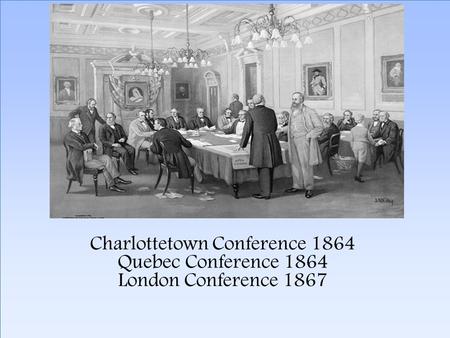 Click to edit Master subtitle style 2/4/10 Charlottetown Conference 1864 Quebec Conference 1864 London Conference 1867.