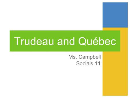 Trudeau and Québec Ms. Campbell Socials 11.
